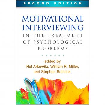 Motivational Interviewing in the Treatment of Psychological Problems, Second ...
