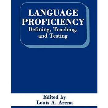 Language Proficiency: Defining, Teaching, and Testing
