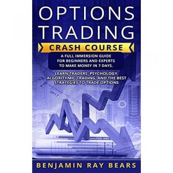 Bears, Benjamin Ray: OPTIONS TRADING CRASH COURSE