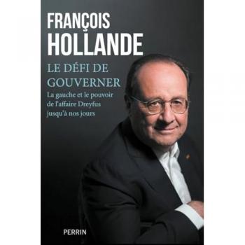 Le défi de gouverner: La Gauche au pouvoir de l'affaire Dreyfus jusqu'à nos jours