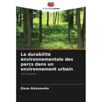 La durabilité environnementale des parcs dans un environnement urbain: monographie