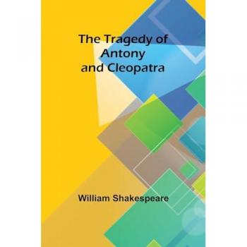 The Tragedy of Antony and Cleopatra