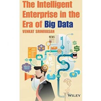 The Intelligent Enterprise in the Era of Big Data,Venkat Sriniva