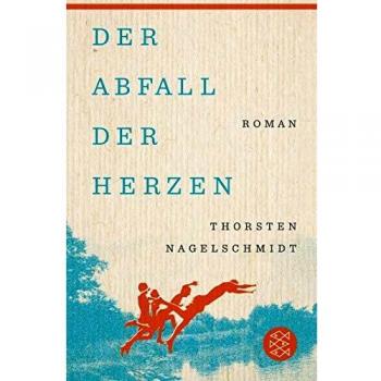 Thorsten Nagelschmidt Der Abfall Der Herzen: Roman