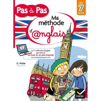 Ma méthode d'anglais pas à pas : Dès 7 ans