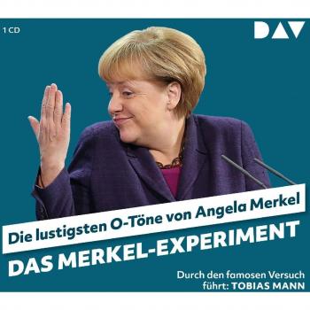 Das Merkel-Experiment. Die lustigsten O-Töne von Angela Merkel: Durch den famosen Versuch führt: Tobias Mann (1 CD)