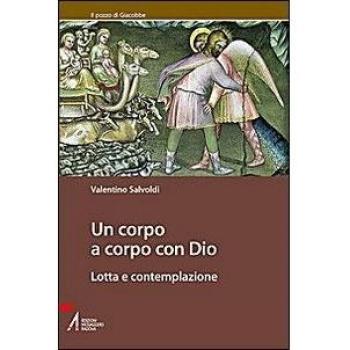 Un corpo a corpo con Dio. Lotta e contemplazione