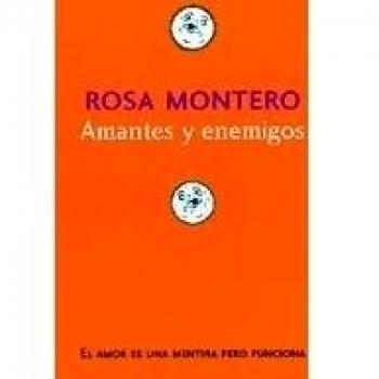 Rosa Montero Amantes Y Enemigos.