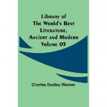 Library of the World's Best Literature Ancient and Modern Volume 05