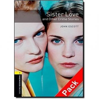 Oxford Bookworms Library: Oxford Bookworms 1. Sister Love and Other Crime Stories CD Pack
