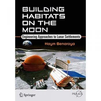 Benaroya, Haym: Building Habitats on the Moon