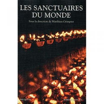 Sanctuaires du monde Dictionnaire des lieux sacrés