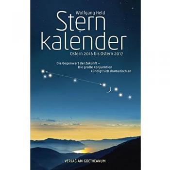 Sternkalender Ostern 2016 bis 2017: Die Gegenwart der Zukunft  die große Konjun