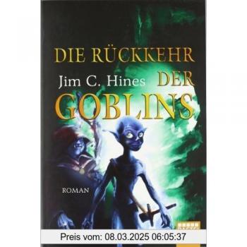 Hines, Jim C. Die Rückkehr Der Goblins: Roman