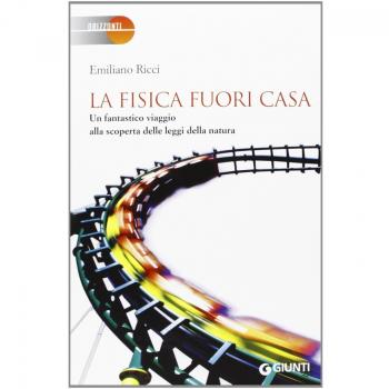 La fisica fuori casa. Un fantastico viaggio alla scoperta delle leggi della natura