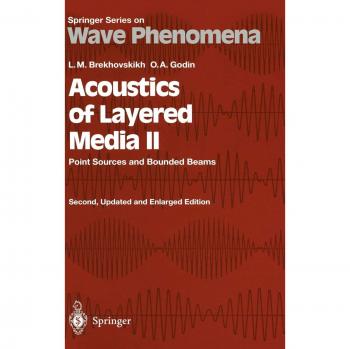 Acoustics of Layered Media II: Point Sources and Bounded Beams (Springer Series on Wave Phenomena, 10, Band 10)