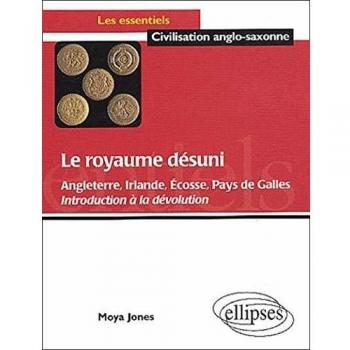 Le royaume désuni : Angleterre, Irlande, Ecosse, Pays de Galles, Introduction à