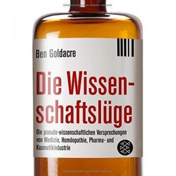 Ben Goldacre Die Wissenschaftslüge: Wie Uns Pseudo-Wissenschaftler Das Leben Schwer Machen