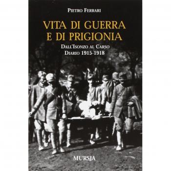 Vita di guerra e di prigionia. Dall'Isonzo al Carso. Diario 1915-1918