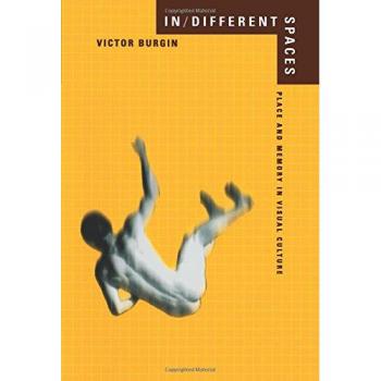 Victor Burgin In Different Spaces: Place And Memory In Visual Culture