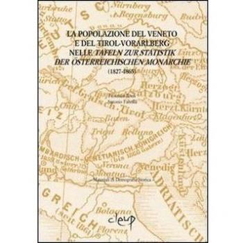 La popolazione del veneto e del Tirot-Vorarlberg nelle Tafeln zur Statistik der Osterrechischen monarchie (1827-1865)