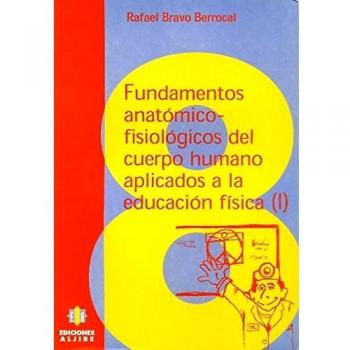 Fundamentos anatómico-fisiológicos del cuerpo humano aplicados a la Educación Fí