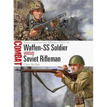 Waffen-SS Soldier vs Soviet Rifleman : Rostov-on-Don and Kharkov 1942???43