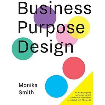 Business Purpose Design: An essential guide for human-centric and holistic businesses