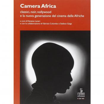 Camera Africa. Classici, noir, nollywood e la nuova generazione del cinema delle afriche