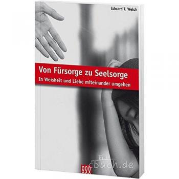 Von Fürsorge zu Seelsorge: In Weisheit und Liebe miteinander umgehen