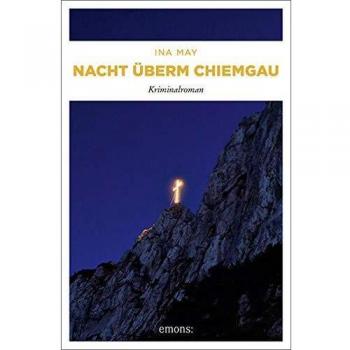 Ina May Nacht Überm Chiemgau: Kriminalroman