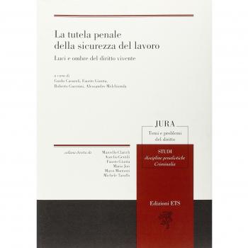 La tutela penale della sicurezza del lavoro. Luci e ombre del diritto vivente