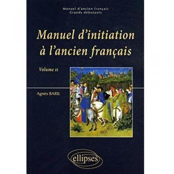 Manuel d'initiation à l'ancien français (vol. II)