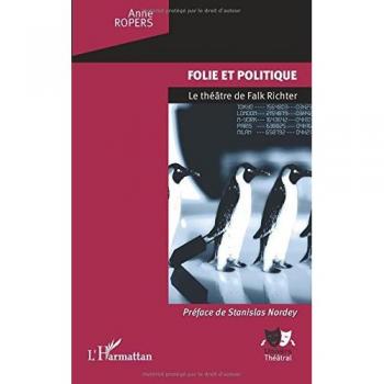 Folie et politique: Le théâtre de Falk Richter