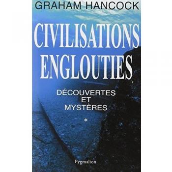 Civilisations englouties : Découvertes et mystères. Tome 1 (Enigmes de l'Histoire)