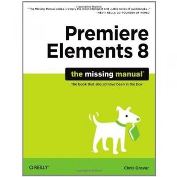 Premiere Elements 8: The Missing Manual