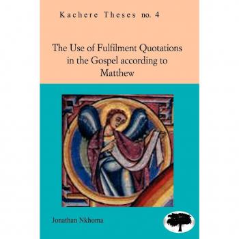 The Use of Fulfilment Quotations in the Gospel According to Matthew