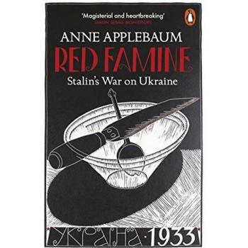 Red Famine: Stalin’s War on Ukraine