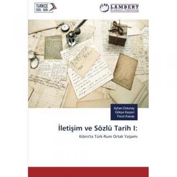 İletişim ve Sözlü Tarih I:: Kıbrıs'ta Türk-Rum Ortak Yaşamı: Kibris'ta Türk-Rum Ortak Yasami
