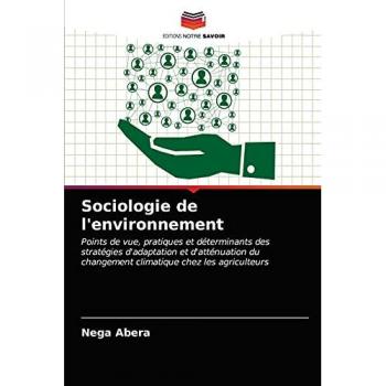 Sociologie de l'environnement: Points de vue, pratiques et déterminants des stratégies d'adaptation et d'atténuation du changement climatique chez les agriculteurs