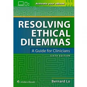 Resolving Ethical Dilemmas by Bernard Lo (2019, Trade Paperback, Revised...