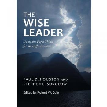 The Wise Leader: Doing the Right Things for the Right Reasons