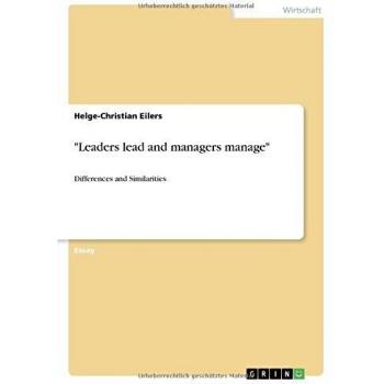 Leaders lead and managers manage: Differences and Similarities