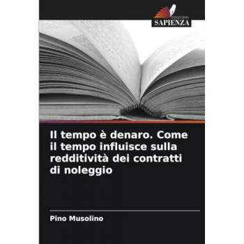 Musolino, Pino: Il tempo è denaro. Come il tempo influisce sulla redditività dei contratti di noleggio