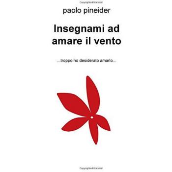 Insegnami ad amare il vento... troppo ho desiderato amarlo...
