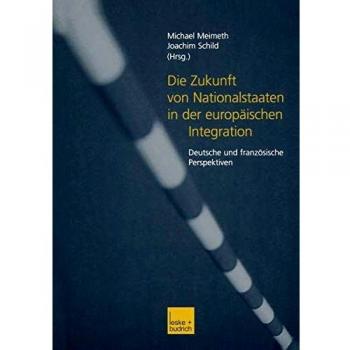 Die Zukunft von Nationalstaaten in der europäischen Integration