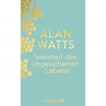 Alan Watts Weisheit Des Ungesicherten Lebens: Jubiläumsausgabe