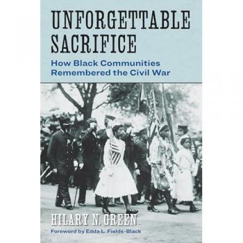 Unforgettable Sacrifice : How Black Communities Remembered the Civil War