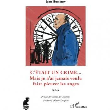 C'était un crime...: Mais je n'ai jamais voulu faire pleurer les anges