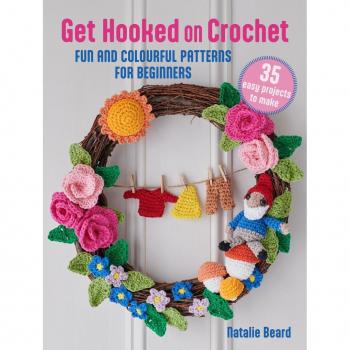Natalie Beard Get Hooked on Crochet: 35 easy projects